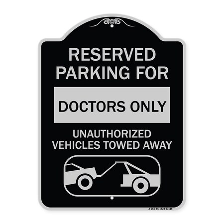 Signmission Reserved Parking for Doctors Unauthorized Vehicles Towed Away Alum Sign, 24" x 18", BS-1824-23116 A-DES-BS-1824-23116